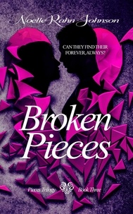  Noelle Rahn-Johnson - Broken Pieces book 3 - Pieces, #3.