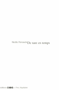 Noëlle Renaude - De tant en temps.
