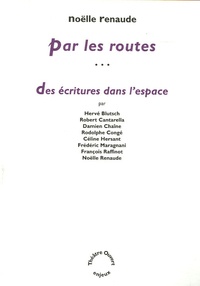 Noëlle Renaude - Par les routes - Des écritures dans l'espace.