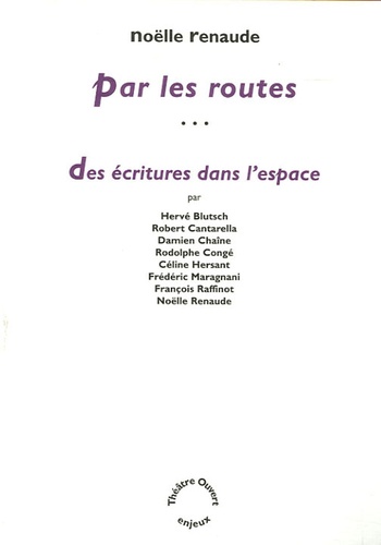 Noëlle Renaude - Par les routes - Des écritures dans l'espace.