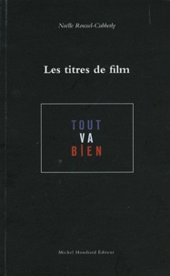 Noëlle Rouxel-Cubberly - Les titres de film - Economie et évolution du titre de film français depuis 1968.
