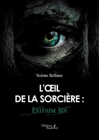 Téléchargement de livres gratuits Android L'oeil de la sorcière : Exitium Sui par Noème Bellâme PDF (Litterature Francaise) 9791020359902