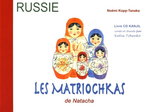 Noémi Kopp-Tanaka - Les Matriochkas de Natacha. 1 CD audio