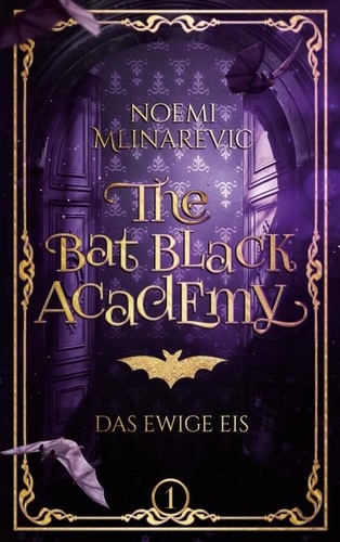 The Bat Black Academy. Das Ewige Eis