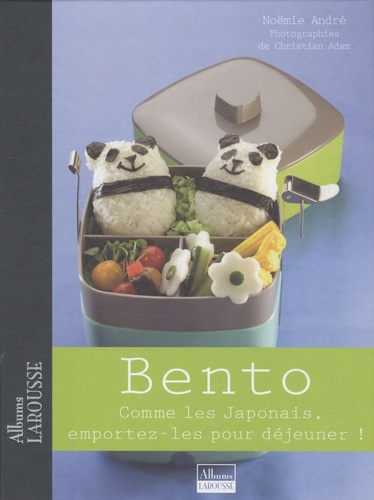 Noëmie André - Bento - Comme les Japonais, emportez-les pour déjeuner !.