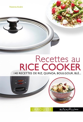 Cuisiner avec un Rice cooker. 140 recettes de riz, quinoa, boulgour, blé...