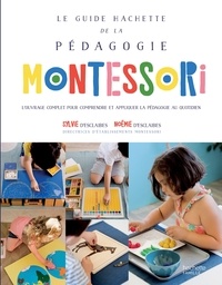 Le guide Hachette de la pédagogie Montessori.