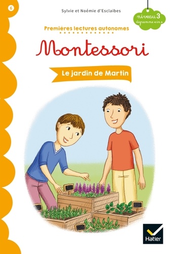 Noemie d' Esclaibes - Le jardin de Martin - Premières lectures autonomes Montessori.