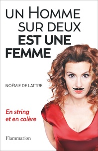 Noémie de Lattre - Un homme sur deux est une femme - En string et en colère.