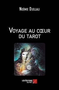 Noémie Djellali - Voyage au coeur du tarot - 22 messages pour 22 arcanes majeurs.