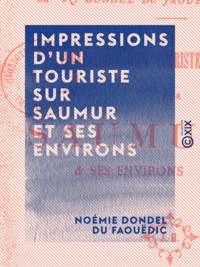 Noémie Dondel du Faouëdic - Impressions d'un touriste sur Saumur et ses environs.