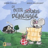 Noémie Floissac et Marion Guillon-Riout - La petite souris déménage.