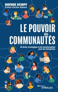 Noémie Kempf - Le pouvoir des communautés - Un levier stratégique et de transformation pour les entreprises.