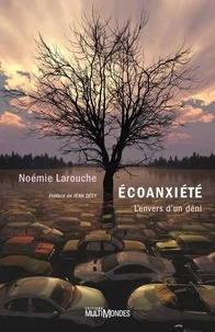 Noémie Larouche - Ecoanxiété - L'envers d'un déni.