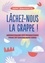 Lâchez-nous la grappe !. Déconstruire les injonctions pour se sentir plus libre