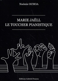 Noémie Ochoa - Marie Jaëll, le toucher pianistique.