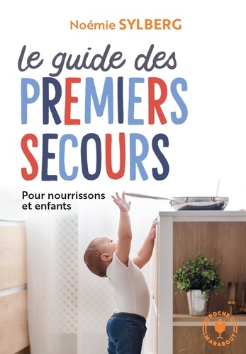 Le guide des premiers secours. Pour nourissons et enfants