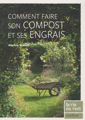 Noémie Vialard - Comment faire son compost et ses engrais.