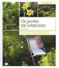 Noémie Vialard - Un jardin de week-end - Tous les conseils et variétés à adopter pour un jardin (presque) sans entretien.