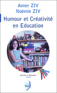 Noémie Ziv et Avner Ziv - Humour Et Creativite En Education. Approche Psychologique.