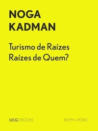  Noga Kadman - Turismo de Raízes - Raízes de Quem? - UCG EBOOKS, #13.