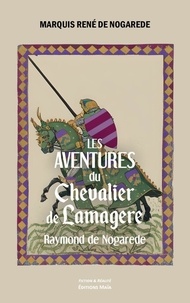 Nogarede marquis rené De - Les aventures du chevalier de Lamagere - Raymond de Nogarede.