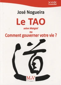 Le Tao selon Matgioï ou Comment gouverner votre vie ?