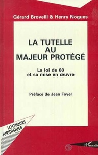  Nogues et  Brovelli - La tutelle au majeur protégé - La loi de 1968 et sa mise en oeuvre.