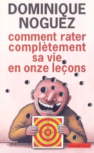 Comment Rater Completement Sa Vie En Onze Lecons