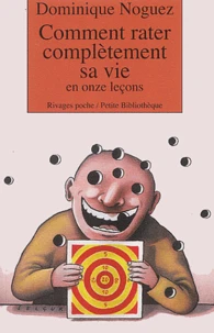 Comment rater complètement sa vie en onze leçons