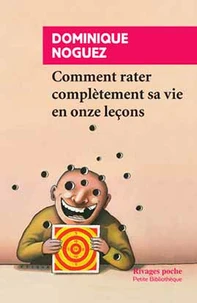 Comment rater complètement sa vie en onze leçons