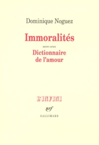 Immoralités. suivi d'un Dictionnaire de l'amour