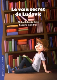 Noha Roberts Jaibi et Sabrina Gendron - Le voeu secret de Ludovic.