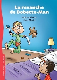Noha Roberts et Jean Morin - La revanche de Bobette-Man.
