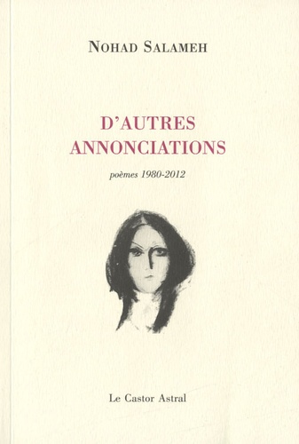 Nohad Salameh - D'autres annonciations - Poèmes 1980-2012.