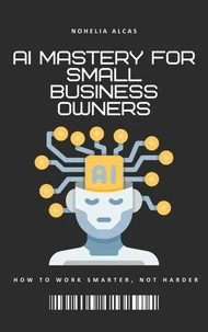AI Mastery for Small Business Owners