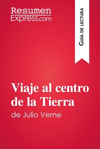 Guía de lectura  Viaje al centro de la Tierra de Julio Verne (Guía de lectura). Resumen y análisis completo