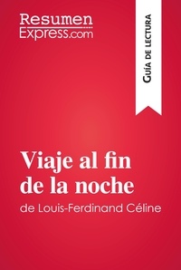 Noiret David - Guía de lectura  : Viaje al fin de la noche de Louis-Ferdinand Céline (Guía de lectura) - Resumen y análisis completo.