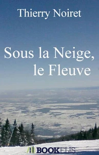 Sous la Neige, le Fleuve