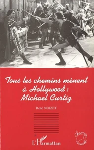Tous les chemins mènent à Hollywood, Michael Curtiz