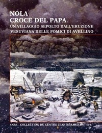 Livadie claude Albore - Nola – Croce del Papa - Un villaggio sepolto dall’eruzione vesuviana delle Pomici di Avellino.