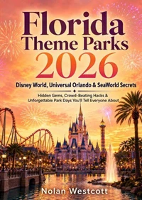 Florida Theme Parks 2026 Disney World, Universal Orlando & SeaWorld Secrets