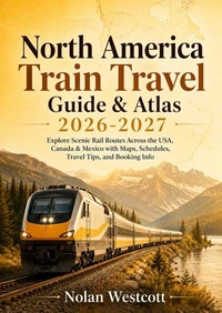 North America Train Travel Guide & Atlas 2026-2027
