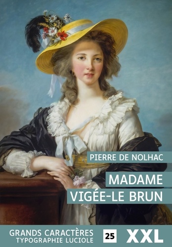 Nolhac pierre De - Madame Vigée-Le Brun - Grands caracteres, format xxl, edition accessible pour les malvoyants.