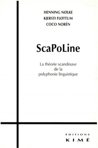NOLKE HENNIG - ScaPoLine - La théorie scandinave de la polyphonie linguistique.