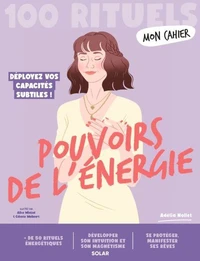 Mon cahier 100 rituels Pouvoirs de l'énergie