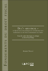 De l'"abus fiscal" ou Quand des actes juridiques du contribuable sont inopposables au fisc pour l'établissement de l'impôt