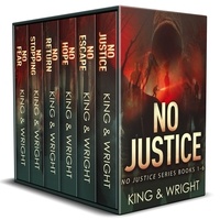  Nolon King et  David W. Wright - No Justice: The Complete Series (A Dark Vigilante Thriller Series) - No Justice.