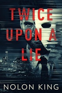  Nolon King - Twice Upon A Lie - Once Upon A Crime, #2.