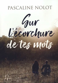 Sur l'écorchure de tes mots